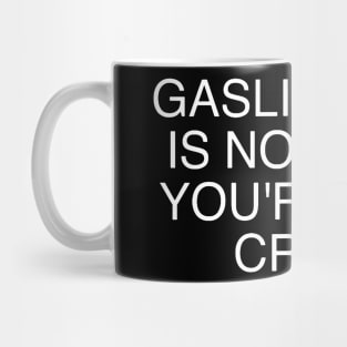 Gaslight is not real Mug